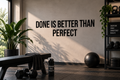 Done Is Better Than Perfect