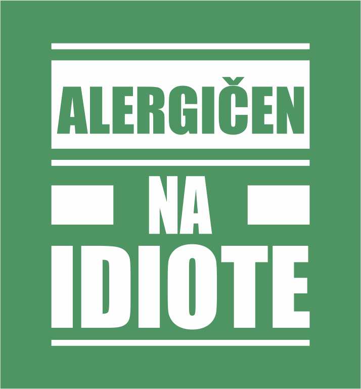 ALERGIČEN NA IDIOTE