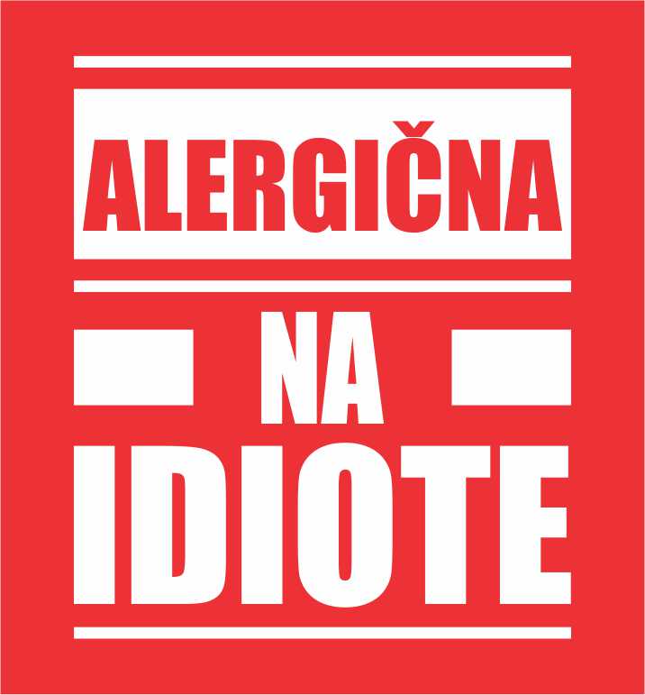 ALERGIČNA NA IDIOTE
