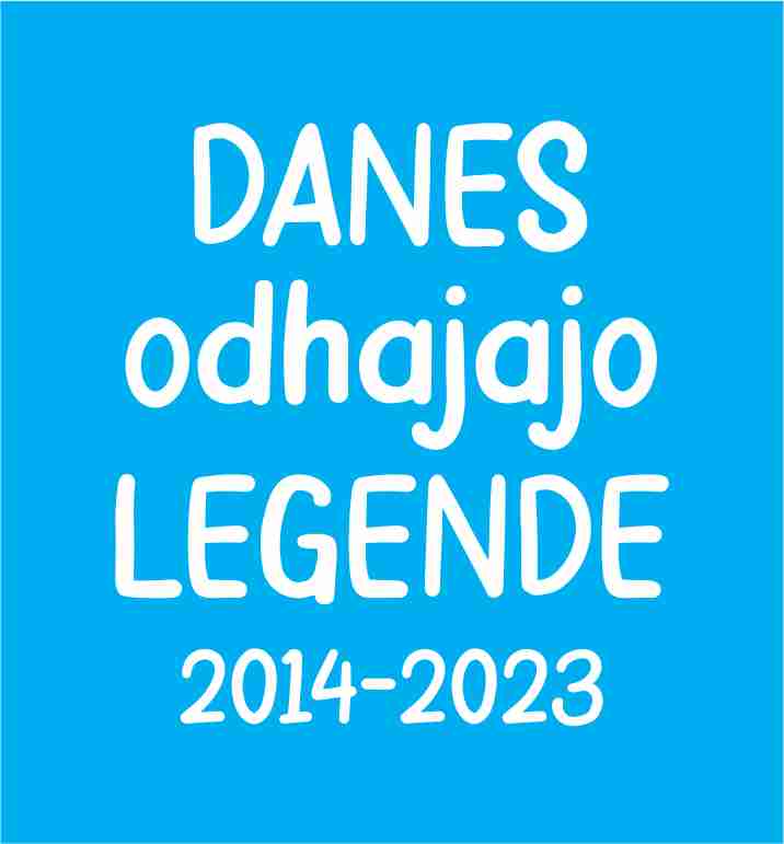 DANES ODHAJAJO LEGENDE