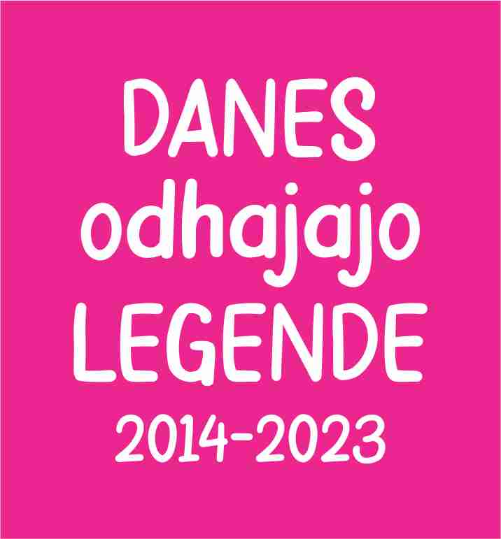 DANES ODHAJAJO LEGENDE