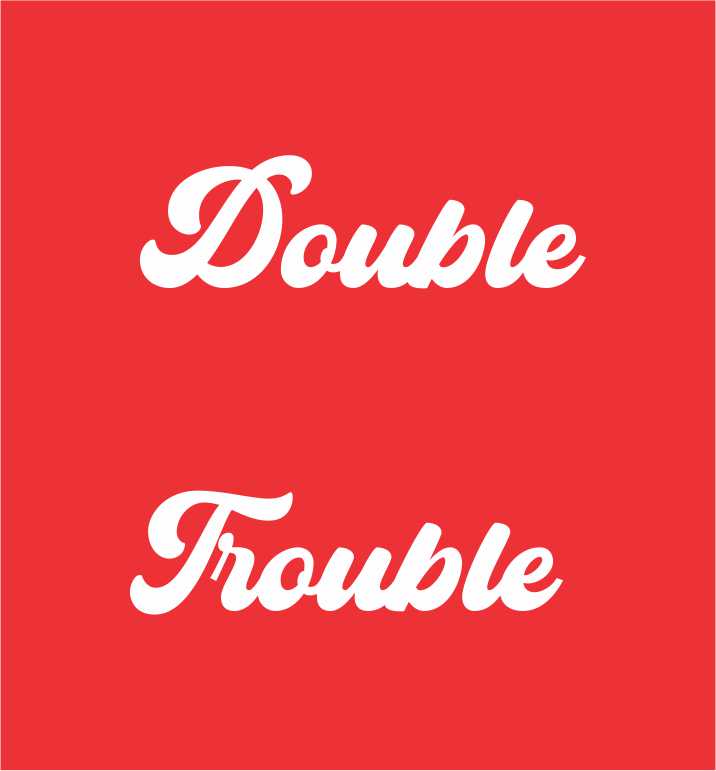 DOUBLE TROUBLE