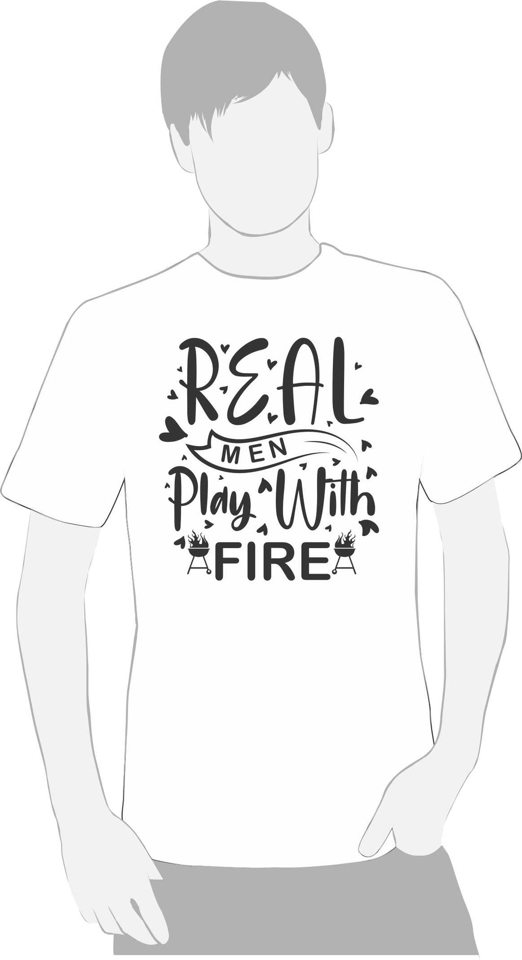 REAL MEN PLAY WITH FIRE
